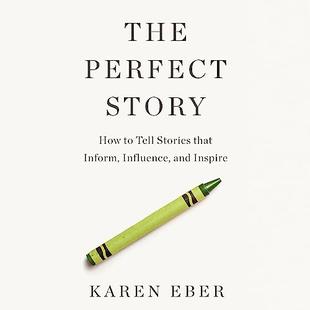 The Perfect Story: How to Tell Stories That Inform, Influence, and Inspire audiobook cover
