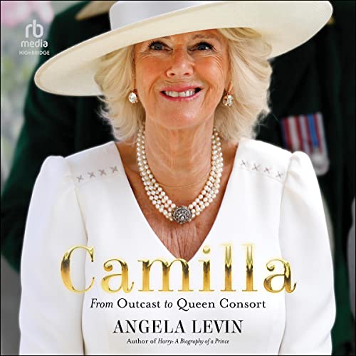 Camilla: From Outcast to Queen Consort audiobook cover