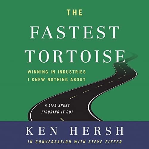 The Fastest Tortoise: Winning in Industries I Knew Nothing About‚ÄîA Life Spent Figuring It Out audiobook cover