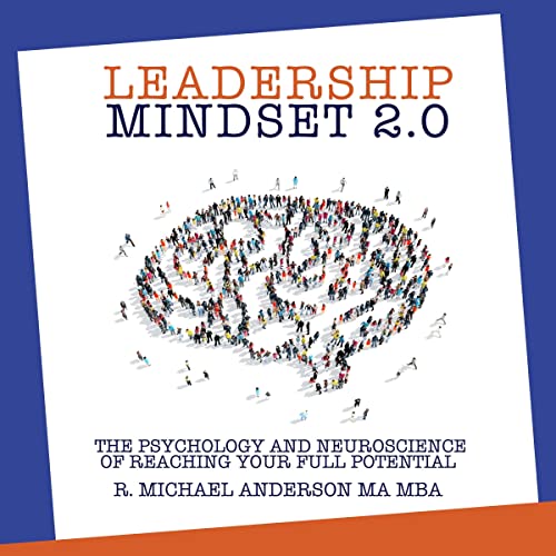 Leadership Mindset 2.0: The Psychology and Neuroscience of Reaching your Full Potential audiobook cover