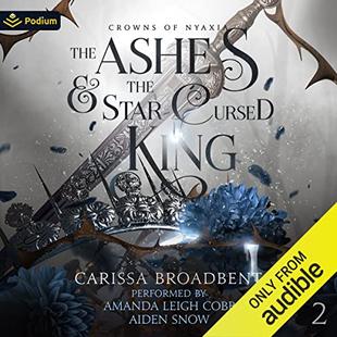 The Ashes and the Star-Cursed King: Crowns of Nyaxia, Book 2 audiobook cover