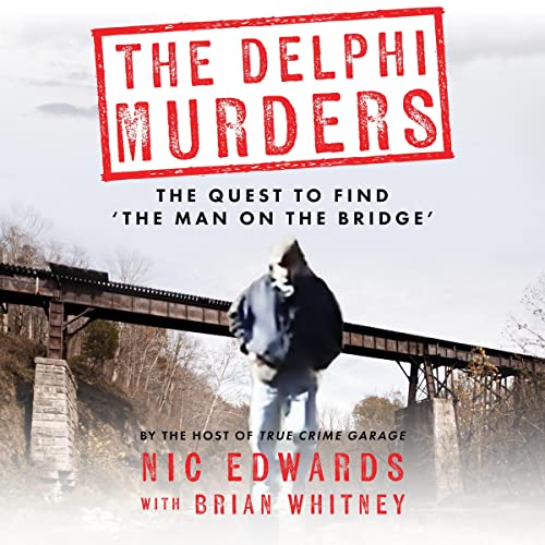 THE DELPHI MURDERS: The Quest To Find 'The Man On The Bridge' audiobook cover