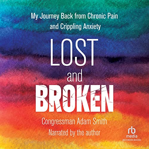Lost and Broken: My Journey Back from Chronic Pain and Crippling Anxiety audiobook cover