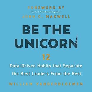 Be the Unicorn: 12 Data-Driven Habits That Separate the Best Leaders from the Rest audiobook cover