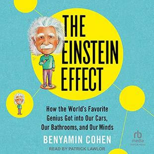 The Einstein Effect: How the World's Favorite Genius Got into Our Cars, Our Bathrooms, and Our Minds audiobook cover