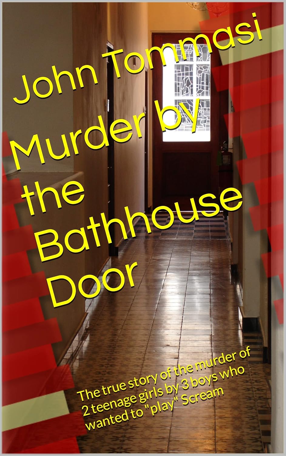 Murder by the Bathhouse Door: The true story of the murder of 2 teenage girls by 3 boys who wanted to "play" Scream (Murder at the Door Series) audiobook cover
