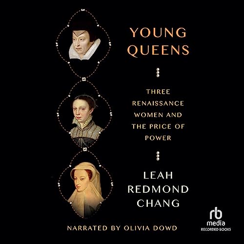 Young Queens: Three Renaissance Women and the Price of Power audiobook cover