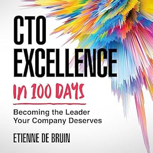 CTO Excellence in 100 Days: Becoming the Leader Your Company Deserves audiobook cover