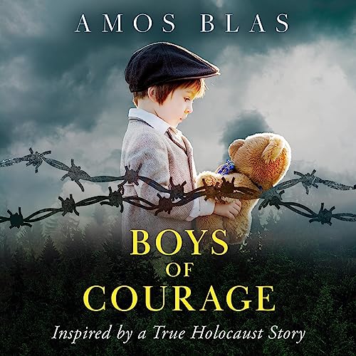 Boys of Courage: A WW2 Historical Novel, Based on a True Story of a Jewish Holocaust Survivor (Heroic Children of World War II) audiobook cover