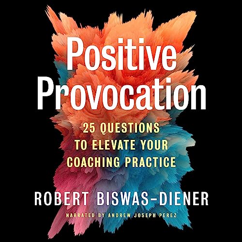 Positive Provocation: 25 Questions to Elevate Your Coaching Practice audiobook cover