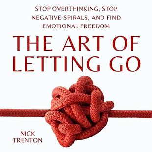 The Art of Letting Go: Stop Overthinking, Stop Negative Spirals, and Find Emotional Freedom: The Path to Calm, Book 13 audiobook cover