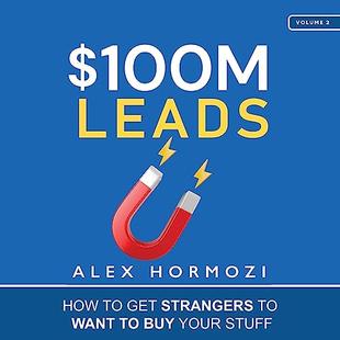 $100M Leads: How to Get Strangers to Want to Buy Your Stuff audiobook cover