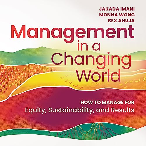 Management In A Changing World: How to Manage for Equity, Sustainability, and Results audiobook cover