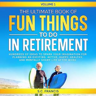 The Ultimate Book of Fun Things to Do in Retirement: Volume 1 audiobook cover