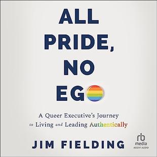 All Pride, No Ego: A Queer Executive's Journey to Living and Leading Authentically audiobook cover