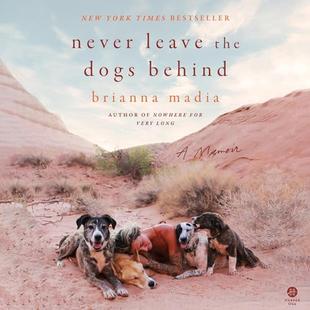 Never Leave the Dogs Behind: A Memoir audiobook cover