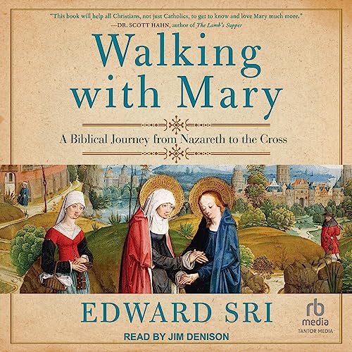 Walking with Mary: A Biblical Journey from Nazareth to the Cross audiobook cover