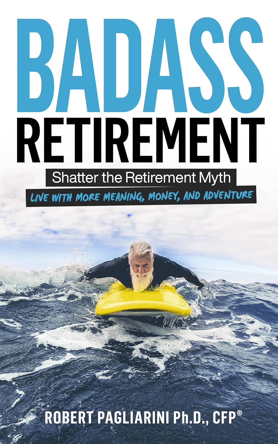Badass Retirement: Shatter the Retirement Myth and Live With More Meaning, Money, and Adventure audiobook cover