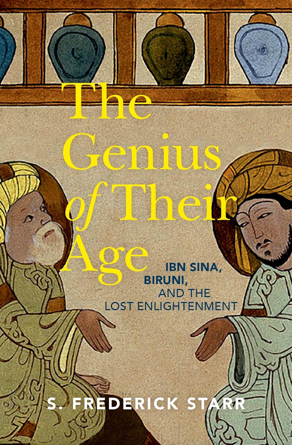 The Genius of their Age: Ibn Sina, Biruni, and the Lost Enlightenment audiobook cover