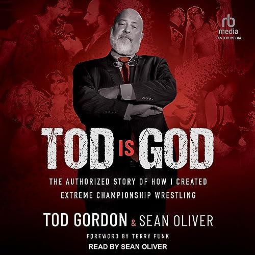 Tod is God: The Authorized Story of How I Created Extreme Championship Wrestling audiobook cover