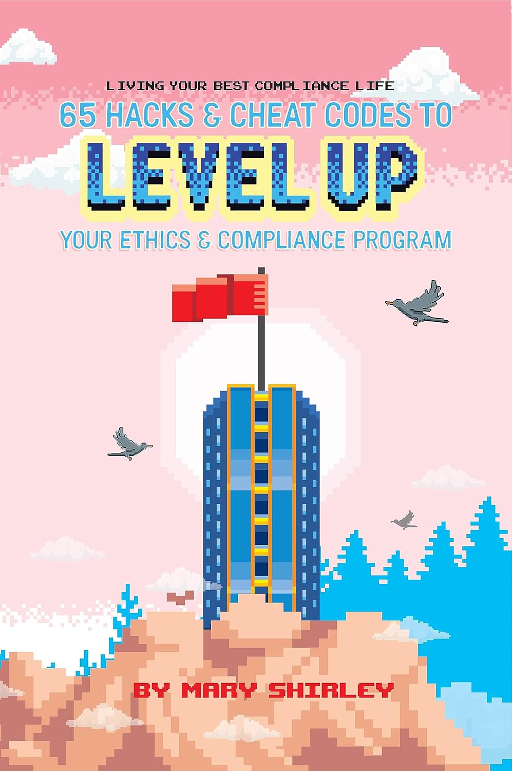 Living Your Best Compliance Life: 65 Hacks and Cheat Codes to Level Up Your Compliance Program audiobook cover