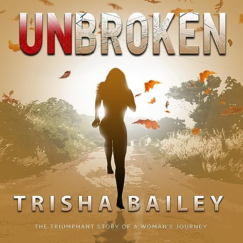 UNBROKEN: The Triumphant Story of a Woman's Journey audiobook cover