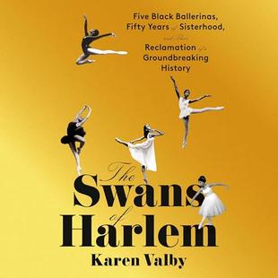 The Swans of Harlem: Five Black Ballerinas, Fifty Years of Sisterhood, and Their Reclamation of a Groundbreaking History audiobook cover