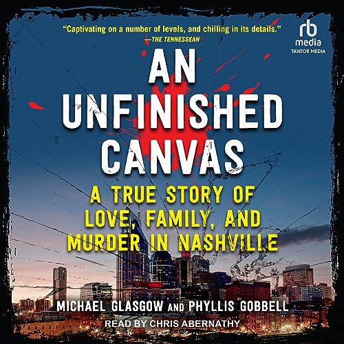 An Unfinished Canvas: A True Story of Love, Family, and Murder in Nashville audiobook cover