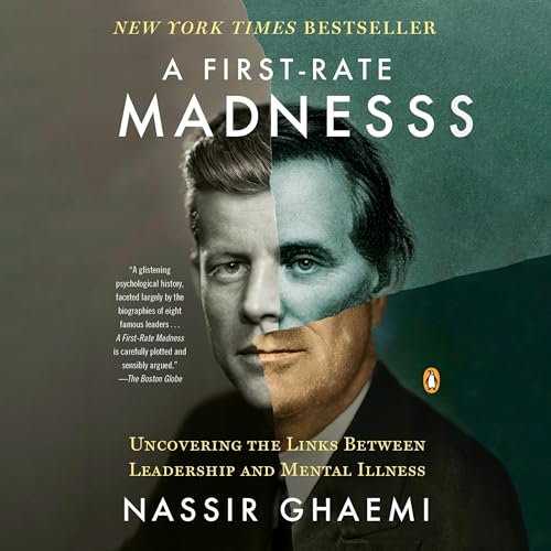 A First-Rate Madness: Uncovering the Links Between Leadership and Mental Illness audiobook cover