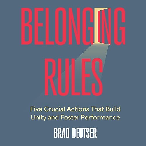 Belonging Rules: Five Crucial Actions That Build Unity and Foster Performance audiobook cover