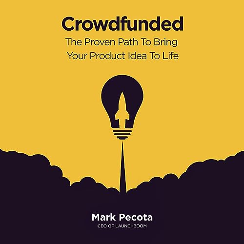 Crowdfunded: The Proven Path To Bring Your Product Idea To Life audiobook cover