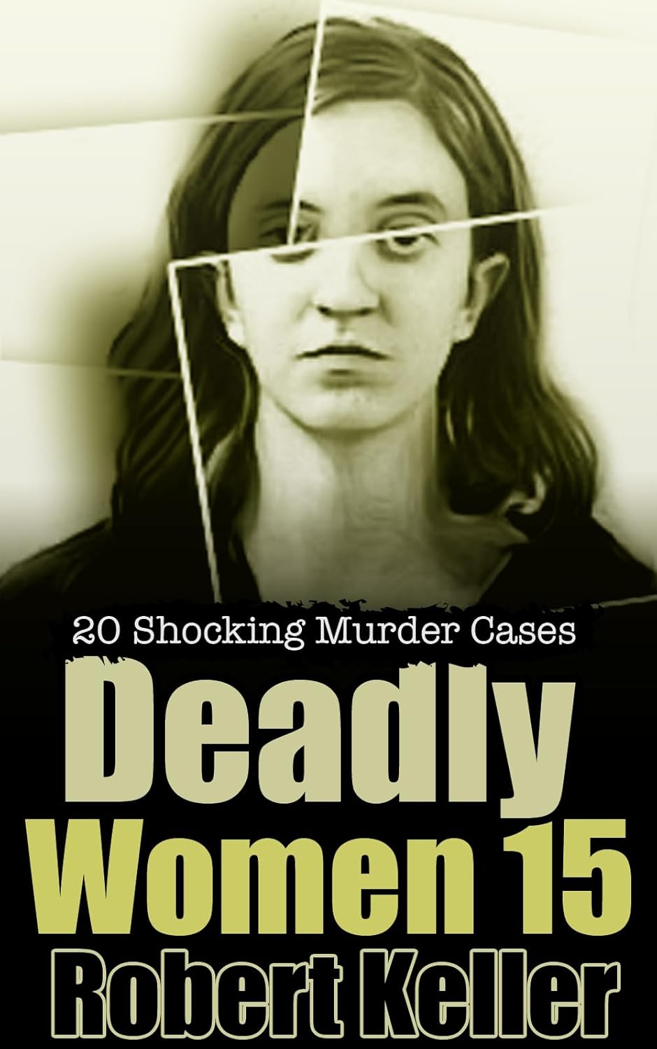 Deadly Women Volume 15 : 20 Shocking True Crime Cases of Women Who Kill audiobook cover