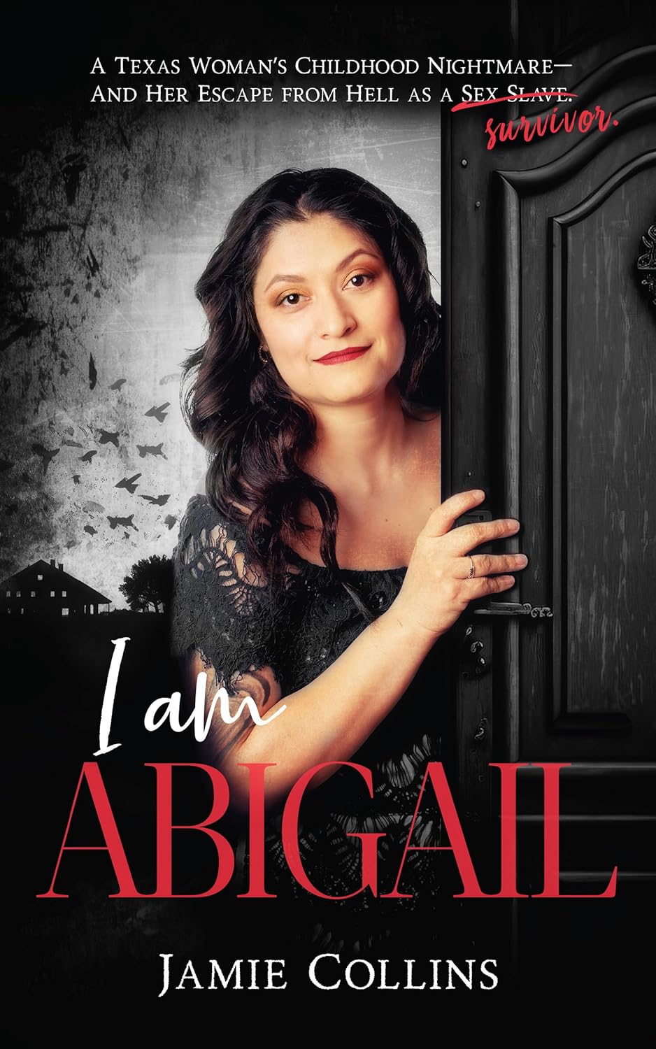 I Am Abigail: A Texas Woman's Childhood Nightmare - And Her Escape From Hell as a Sex Slave/Survivor audiobook cover