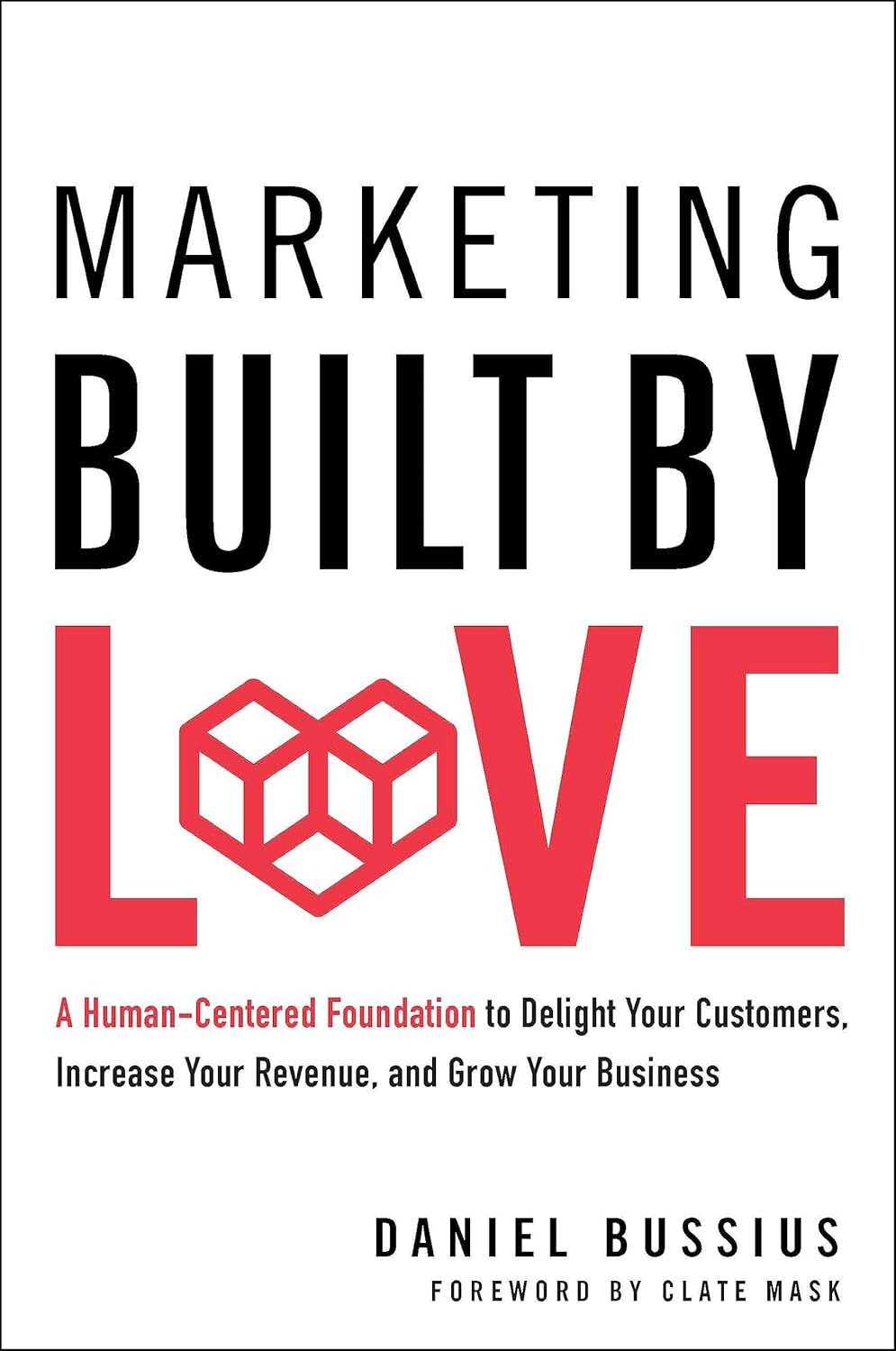 Marketing Built by Love: A Human-Centered Foundation to Delight Your Customers, Increase Your Revenue, and Grow Your Business audiobook cover