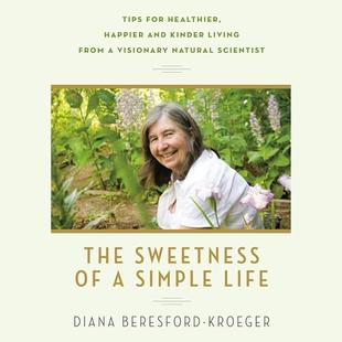 The Sweetness of a Simple Life: Tips for Healthier, Happier and Kinder Living from a Visionary Natural Scientist audiobook cover