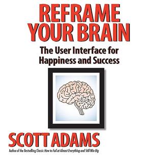 Reframe Your Brain: The User Interface for Happiness and Success audiobook cover