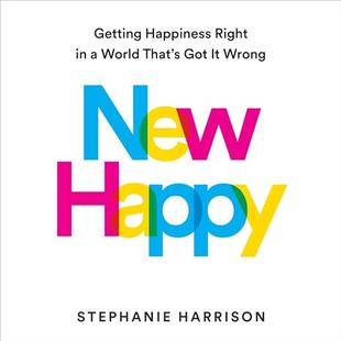 New Happy: Getting Happiness Right in a World That's Got It Wrong audiobook cover
