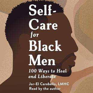 Self-Care for Black Men: 100 Ways to Heal and Liberate audiobook cover