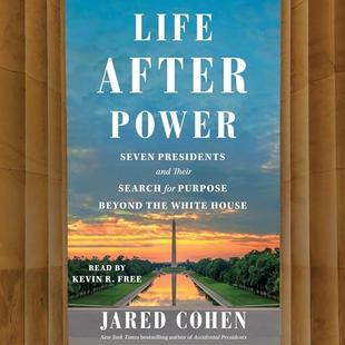 Life After Power: Seven Presidents and Their Search for Purpose Beyond the White House audiobook cover