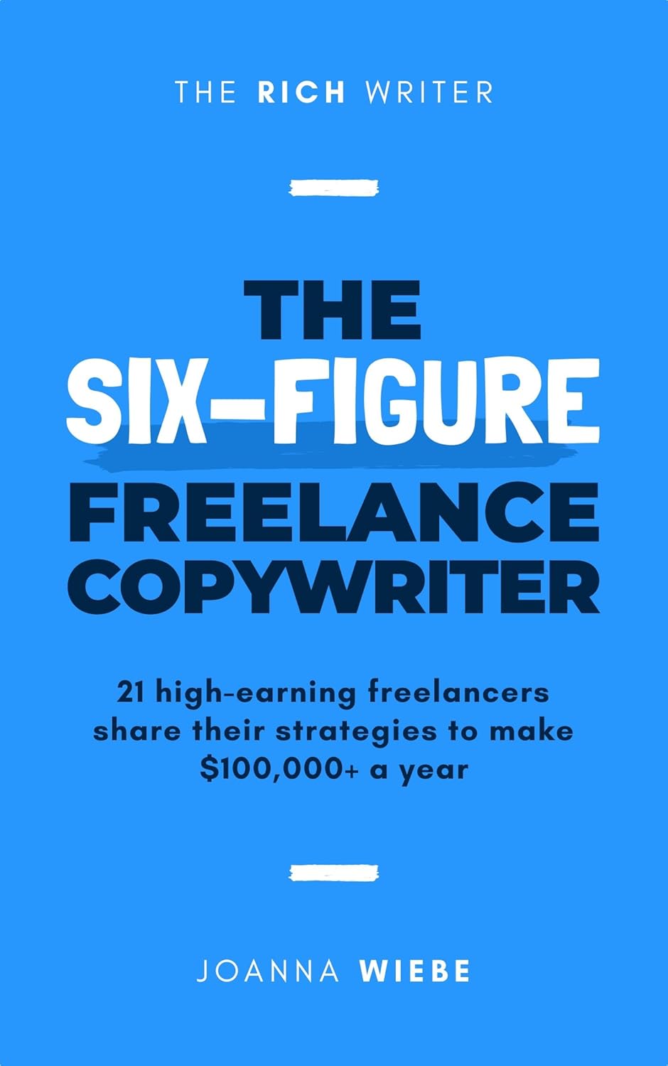 The Six-Figure Freelance Copywriter: 21 high-earning freelancers share their strategies to make $100,000+ a year (The Rich Writer Series Book 3) audiobook cover