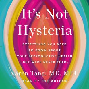 It's Not Hysteria: Everything You Need to Know About Your Reproductive Health (but Were Never Told) audiobook cover