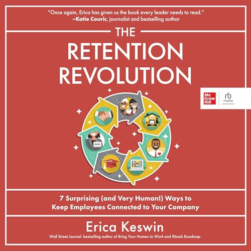 The Retention Revolution: 7 Surprising (and Very Human!) Ways to Keep Employees Connected to Your Company audiobook cover