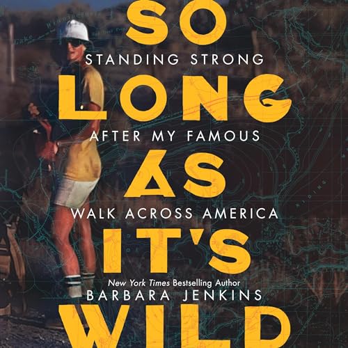 So Long as It's Wild: Standing Strong After My Famous Walk Across America audiobook cover