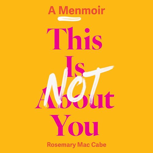 This Is Not About You: A Menmoir (Irish No.1 Bestseller) audiobook cover