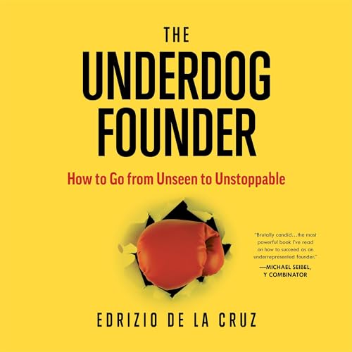 The Underdog Founder: How to Go From Unseen to Unstoppable audiobook cover