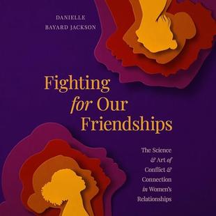 Fighting for Our Friendships: The Science and Art of Conflict and Connection in Women's Relationships audiobook cover