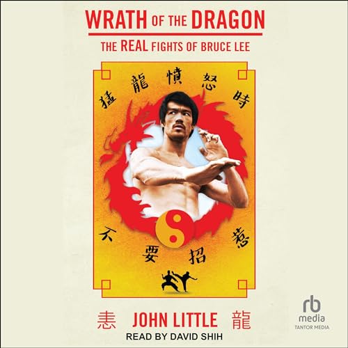 Wrath of the Dragon: The Real Fights of Bruce Lee audiobook cover