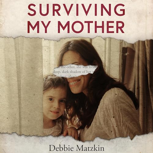 Surviving My Mother - How I Let Go of My Past to Reclaim My Soul and My Future audiobook cover
