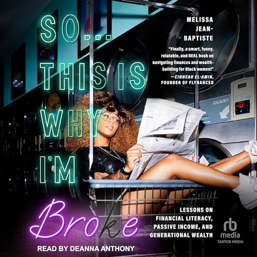 So...This Is Why I'm Broke: Money Lessons on Financial Literacy, Passive Income, and Generational Wealth (Budgeting, Money Management, BIPOC Financial Help) audiobook cover