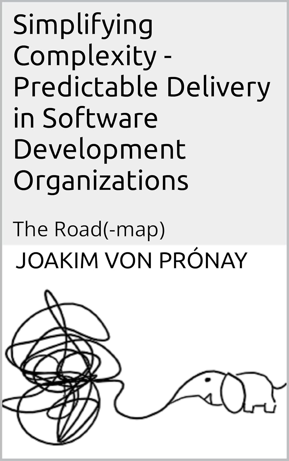 Simplifying Complexity - Predictable Delivery in Software Development Organizations: The Road(-map) audiobook cover